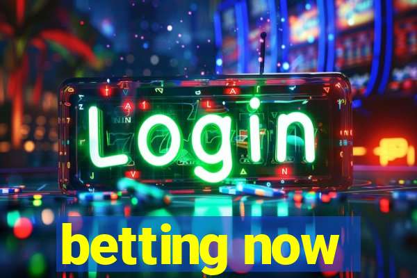 betting now